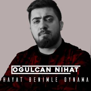 Download track Hayat Benimle Oynama Oğulcan Nihat