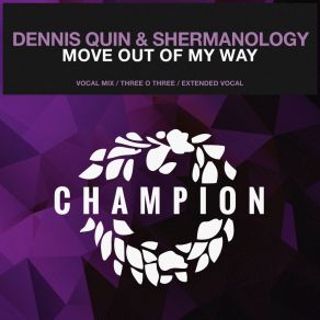 Download track Move Out Of My Way (Extended Vocal Mix) Dennis Quin