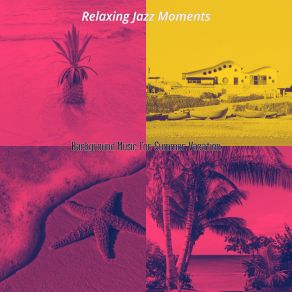 Download track Subtle Ambiance For Summer Days Relaxing Jazz Moments