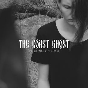 Download track Im Sleeping With A Crow Ghost Coast