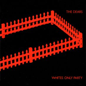 Download track Whites Only Party The Dears