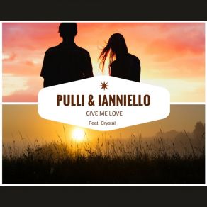 Download track Give Me Love (Pulli & Ianniello House Rework Short Radio) Pulli & Ianniello