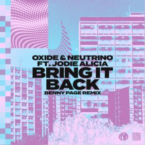 Download track Bring It Back (Benny Page Remix) Oxide & Neutrino