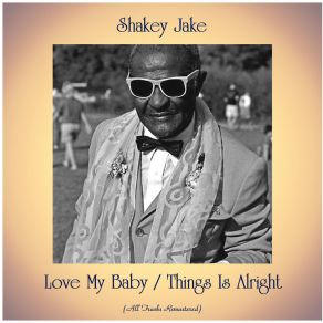 Download track Things Is Alright (Remastered 2017) Shakey Jake