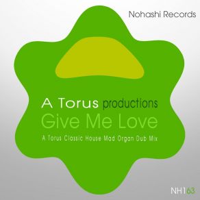 Download track Give Me Love (Mad Organ Dub) A Torus