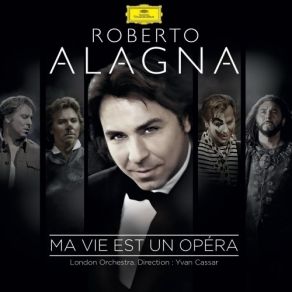 Download track 16. Leoncavallo - Pagliacci - Act 1 - Recitar... Vesti La Giubba Roberto Alagna, London Orchestra, The, Aleksandra Kurzak