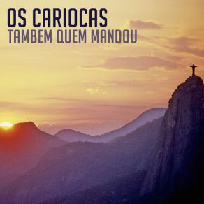 Download track Tambem Quem Mandou Os Cariocas