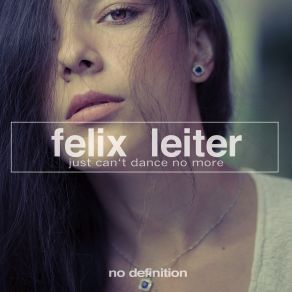 Download track Just Cant Dance No More (Original Mix) Felix Leiter