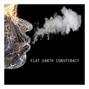 Download track Though Of Flat Earth Conspiracy