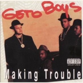 Download track Making Trouble The Geto Boys