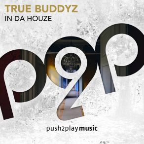 Download track In Da Houze (Radio Edit) True Buddyz