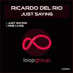 Download track Just Saying (Original Mix) Ricardo Del Río