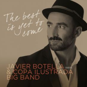 Download track The Best Is Yet To Come Javier Botella, Copa Ilustrada Big Band