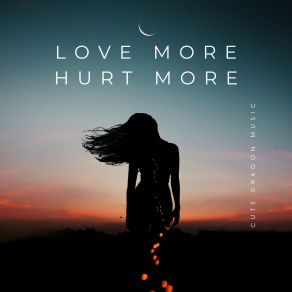 Download track Love More, Hurt More Cute Dragon Music