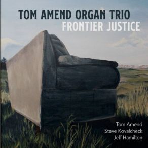 Download track Frontier Justice Tom Amend Organ Trio