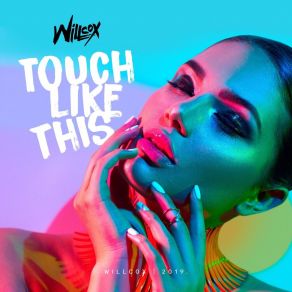 Download track Touch Like This (Radio Edit) Willcox