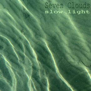 Download track Slow Light, Pt. 6 Seven Clouds