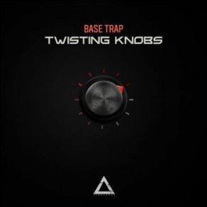 Download track Twisting Knobs (Original Mix) Base Trap