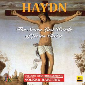 Download track The 7 Last Words Of Christ, Hob. XX: 1A: No. 4, Sonata III (Woman, Here See Your Son) Camerata EnsembleWoman, Cologne New Philharmonic Orchestra