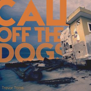 Download track Call Off The Dogs Trevor Toms