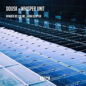 Download track Whisper Unit (Cid Inc Remix) DOUSK