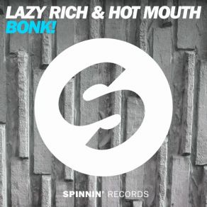 Download track BONK! (Original Mix) LAZY RICH, Hot Mouth