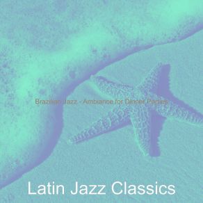 Download track Modern Moods For Dinner Parties Latin Jazz Classics