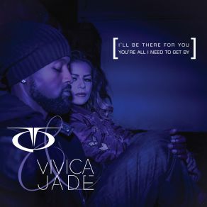 Download track I'll Be There For You / You're All I Need To Get By TQ, Vivica Jade