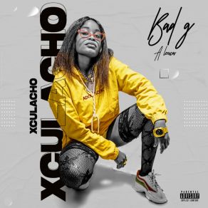 Download track Xculacho Bad G A Loyca