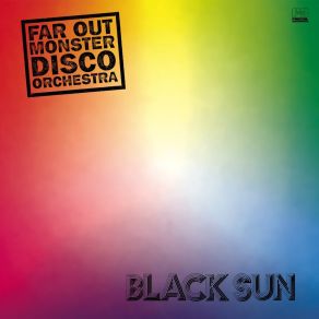 Download track Black Sun The Far Out Monster Disco Orchestra