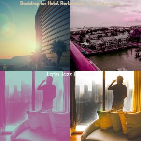 Download track Hip Backdrops For Hotel Lobbies Latin Jazz Playlists