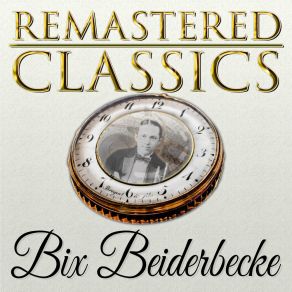 Download track Clarinet Marmalade Bix Beiderbecke