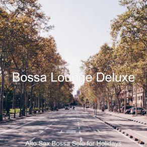 Download track Backdrop For Hip Cafes - Sensational Alto Saxophone Bossa Lounge Deluxe