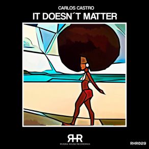 Download track It Doesn't Matter (Extended Mix) Carlos Castro