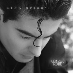Download track Algo Mejor Charlie Rodd