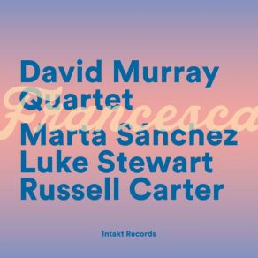 Download track Cycles And Seasons Marta Sánchez, David Murray, David Murray Quartet, Russell Carter, Luke Stewart