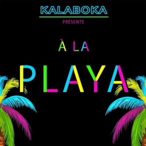 Download track A La Playa (Version Club) Kalaboka