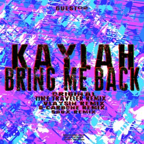 Download track Bring Me Back (Time Traveler Remix) KaylahThe Time Traveler