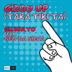 Download track Giddy Up (Taka Tiki Ta) (Radio Edit) Gilberto