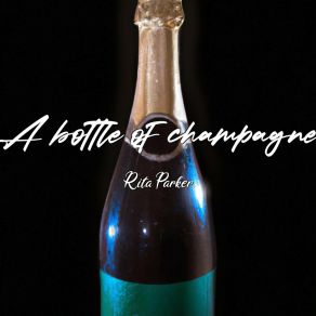 Download track A Bottle Of Champagne Rita Parker