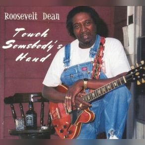 Download track Whiskey & Gin Roosevelt Dean, Touch Somebody's Hand