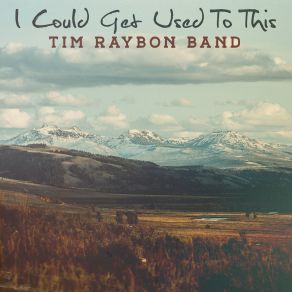 Download track Can't Get Away From This Broken Heart Tim Raybon Band