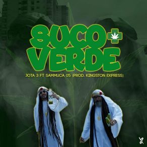 Download track Suco Verde Jota 3, Kingston Express, Sammuca 05