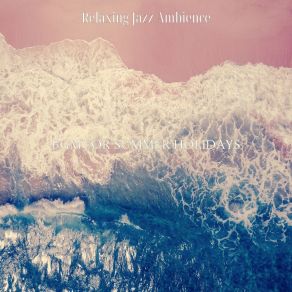 Download track Bright Ambience For Beaches Relaxing Jazz Ambience