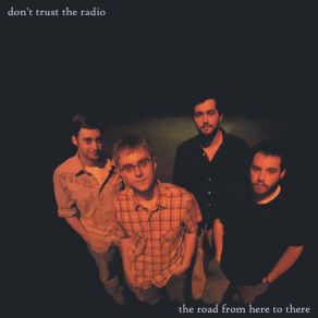 Download track The Road From Here To There Don't Trust The Radio