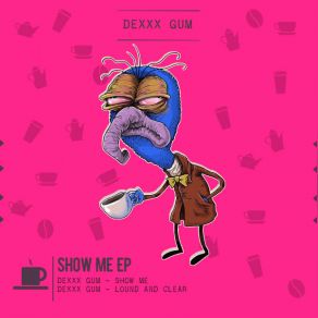 Download track Lound And Clear Dexxx Gum