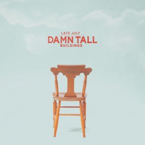 Download track Late July Damn Tall Buildings