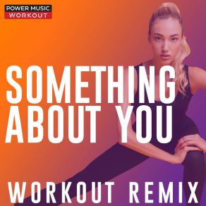 Download track Something About You (Extended Workout Remix 128 BPM) Power Music Workout