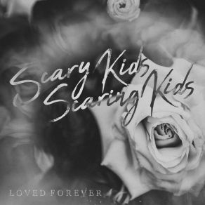 Download track Loved Forever Scary Kids Scaring Kids