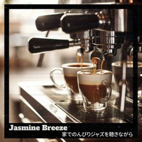 Download track A Cup Of Coffee And The Time Jasmine Breeze